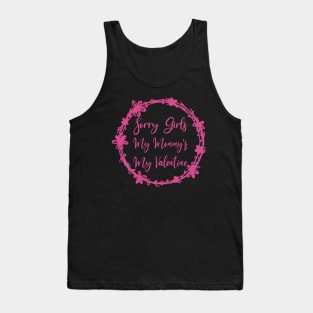 Sorry Girls My Mommy's My Valentine Funny Quote Design Tank Top